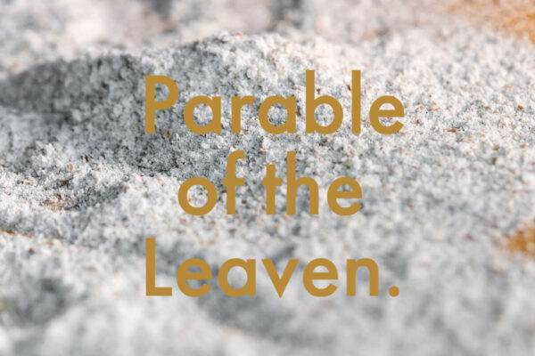 Parable Of The Leaven Archives Refinery Life